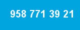 958 771 39 21